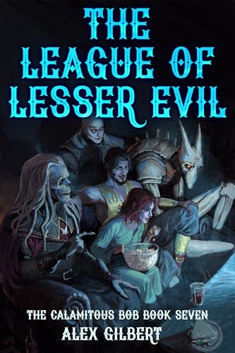 The League of Lesser Evil (The Calamitous Bob, #7)