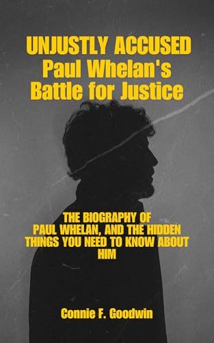 UNJUSTLY ACCUSED : Paul Whelan's Battle for Justice (Kindle Edition)