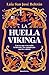 La huella vikinga: Una era que trascendió la historia y ha conquistado nuestra cultura (Spanish Edition)
