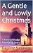 A Gentle and Lowly Christmas: A Mildred Budge Friendship Story