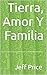 Tierra, Amor Y Familia