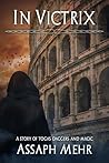 In Victrix: Urban Fantasy in Ancient Rome (Stories of Togas, Daggers, and Magic Book 3)