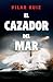 El cazador del mar (Spanish Edition)