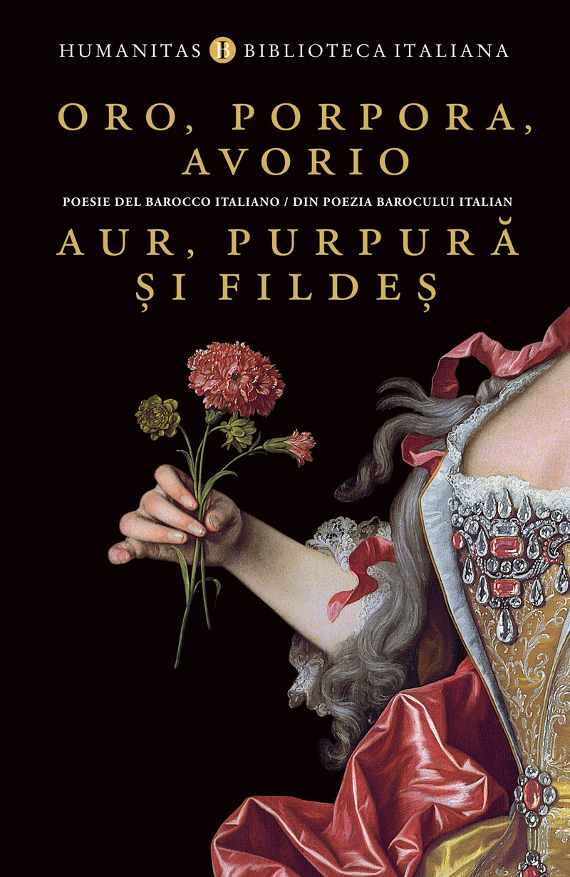 Oro, porpora, avorio / Aur, purpură și fildeș (#Poesie del barocco italiano / Din poezia barocului italian)
