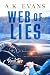 Web of Lies by A.K. Evans Web of Lies by A.K. Evans