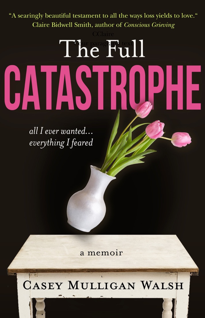 The Full Catastrophe: All I Ever Wanted, Everything I Feared