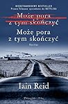 Może pora z tym skończyć by Iain Reid