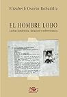 El hombre lobo: Lucha clandestina, delación y sobrevivencia (Spanish Edition)