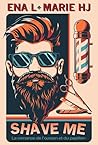 Shave Me by Ena L
