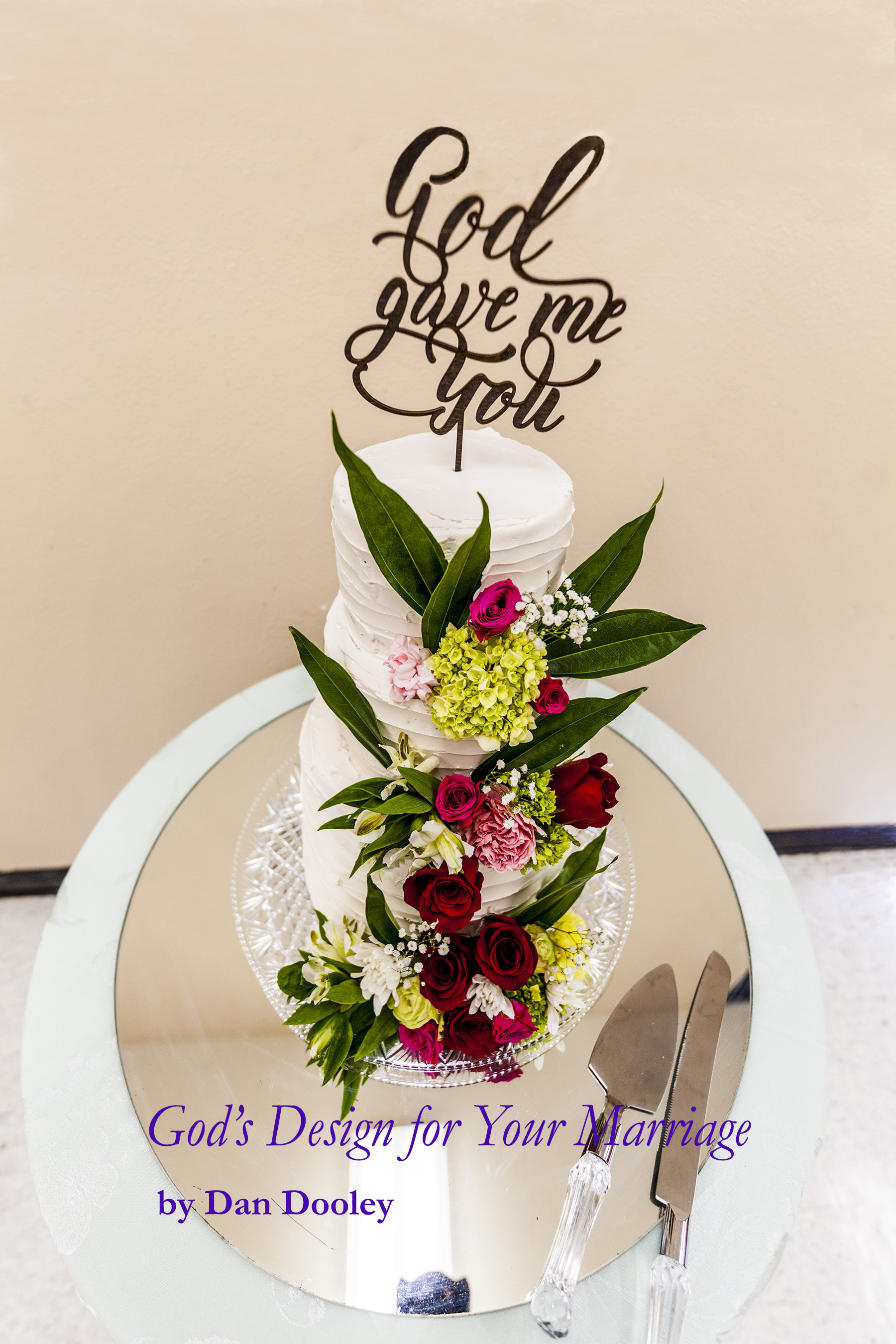 God Gave Me You: God's Design for Your Marriage
