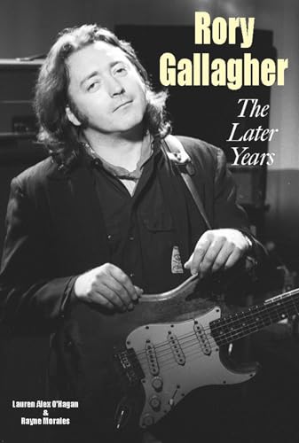 Rory Gallagher - The Later Years (Kindle Edition)