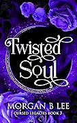 Twisted Soul (Cursed Legacies, #3)