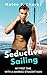 Seductive Sailing: My First...