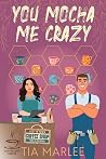 You Mocha Me Crazy (The Coffee Loft: Fall Collection)