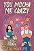 You Mocha Me Crazy (The Coffee Loft: Fall Collection)