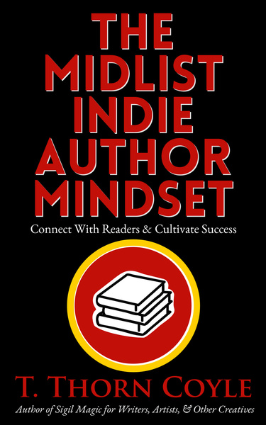 The Midlist Indie Author Mindset: Connect With Readers & Cultivate Success