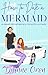How to Date a Mermaid