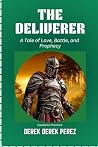 THE DELIVERER: A TALE OF LOVE, BATTLE, AND PROPHECY (CAULDRON PROVINCE)