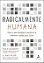 RADICALMENTE HUMANA by H. James Wilson
