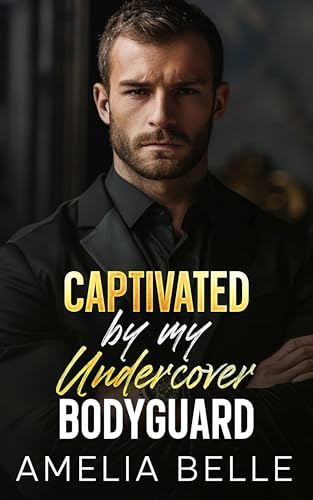 Captivated by my Undercover Bodyguard (The Off-Limits Bodyguards)