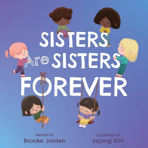 Sisters Are Sisters Forever: A Board Book about Sibling Love (Board Book)