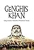 Genghis Khan: Sang Kaisar Semesta Penakluk Dunia