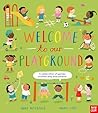 Nosy Crow Welcome to Our Playground A celebration of games ch... by Moira Butterfield Nosy Crow Welcome to Our Playground A celebration of games ch... by Moira Butterfield