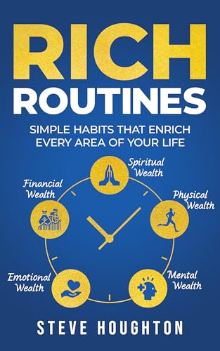 Rich Routines: Simple Habits That Enrich Every Area of Your Life (Kindle Edition)