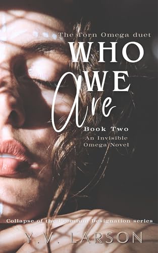 Who We Are (Collapse of the Premium Designation #4; The Torn Omega Duet #2)