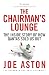 The Chairman's Lounge by Joe Aston The Chairman's Lounge by Joe Aston