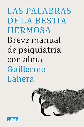 Las palabras de la bestia hermosa: Breve manual de psiquiatría con alma (Kindle Edition)