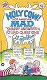 Holy Cow! Not Another Mad "Snappy Answers to Stupid Questions" by Al Jaffee?