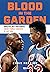 Blood in the Garden. Brutalna historia New York Knicks z lat 90. by Chris Herring Blood in the Garden. Brutalna historia New York Knicks z lat 90. by Chris Herring
