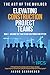 Elevating Construction Project Teams: Building The Team to Run Your Production System (The Art of the Builder)