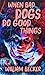 When Bad Dogs do Good Things by William   Becker