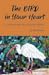 The Bird in Your Heart: A C...