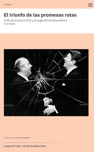 El triunfo de las promesas rotas: El fin de la Guerra Fría y el auge del neoliberalismo (Paperback)