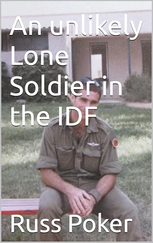 An unlikely Lone Soldier in the IDF (Kindle Edition)