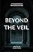 Beyond the Veil