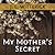 My Mother's Secret: Based o...