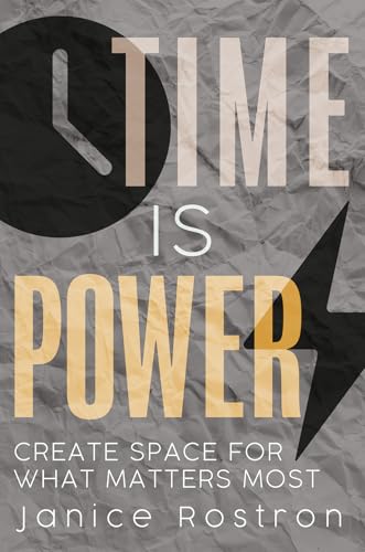 Time Is Power: Create Space for What Matters Most (Kindle Edition)