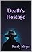 Death's Hostage by Randy Meyer