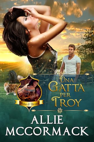 Una Gatta per Troy (La Magia dei Desideri e Dei Sogni Vol. 3) (Italian Edition)