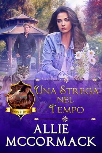 Una Strega nel Tempo (La Magia dei Desideri e Dei Sogni Vol. 6) (Italian Edition)