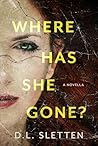 Where Has She Gone? by D. L. Sletten