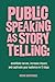 Public Speaking as Storytelling by Renna Nightingale