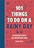 101 Things to do on a Rainy...
