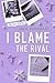 I Blame the Rival (Taber Ti...