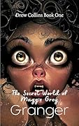 The Secret World of Maggie Grey (Drew Collins, #1) 