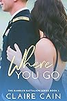 Where You Go (Rambler Battalion #1) Book cover for Where You Go (Rambler Battalion #1)